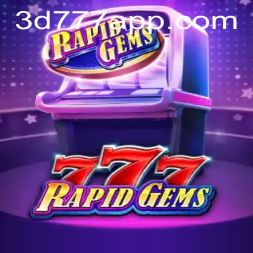 Exploring the Thrills of RapidGems777: A 3D Gaming Adventure