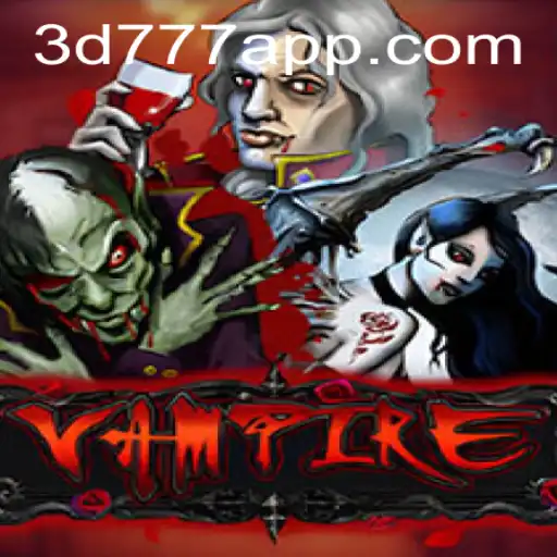 Unveiling the Mysteries of Vampire: A Captivating Gaming Experience at 3D777.COM